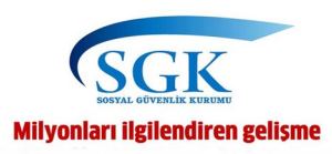  SGK'dan milyonları ilgilendiren karar! 