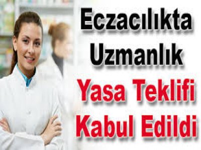  Eczacılıkta Uzmanlık Meclisten Geçti 